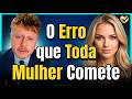 O Erro Que Quase Toda Mulher Comete ao Falar com um Homem