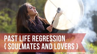 Past Life Regression Session For Relationships: Soulmates and Lovers