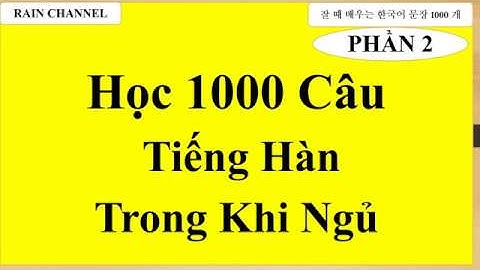 P2 -Học Tiếng Hàn khi ngủ - 1000 từ vựng tiếng Hàn và Câu  online- tiếng Hàn sơ cấp- Cơ bản-nhập môn