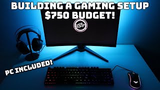 Building My $750 Budget Gaming Setup! (PC INCLUDED) | Budget Builds Ep.8