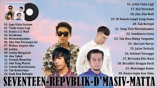 [4 IN 1] SEVENTEEN, REPVBLIK, D’MASIV, MATTA - Lagu Indonesia HITS Tahun 2000an Terpopuler