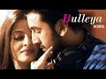 Ae Dil Hai Mushkil Bulleya Songs Download