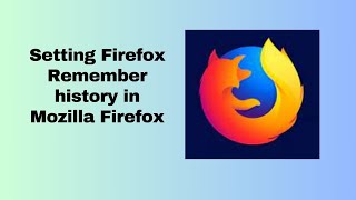 Setting Firefox Remember history in Mozilla Firefox