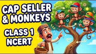 The Cap-Seller And The Monkeys |  NCERT English Class 1 | English (Mridang) | CBSE | NCERT Class 1