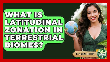 What Is Latitudinal Zonation In Terrestrial Biomes? - Explaining Ecology