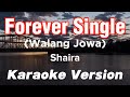 FOREVER SINGLE (Walang Jowa) | SHAIRA | KARAOKE VERSION