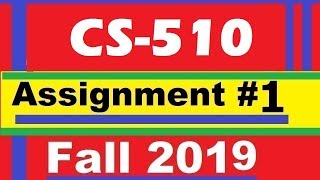 Cs510 Assignment #1 Solution Fall 2019
