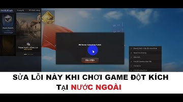 Lỗi MM Server connection Failed trong game đột kích