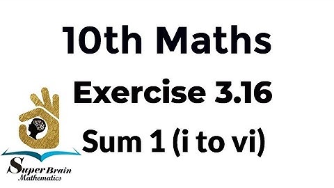 10th maths Exercise 3.16 Sum 1 | Class 10 Maths Exercise 3.16 1st sum | Super Brain Mathematics
