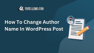 How To Change Author Name In WordPress Post
