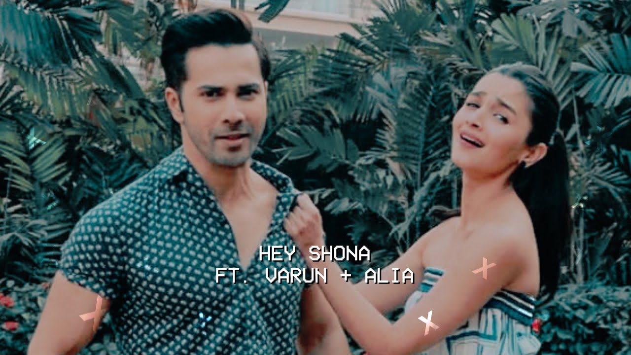❥ hey shona | varun dhawan & alia bhatt. [varia vm.]
