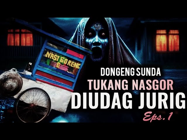 Tukang Nasgor Diudag Jurig - Carita Pondok Eps.1 Dongeng Sunda @manganggang class=