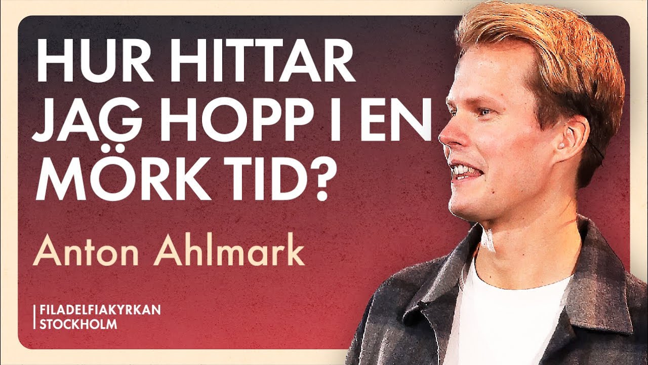 Hur hittar jag hopp i en mörk tid? - Anton Ahlmark