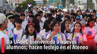 Da UAdeC bienvenida a nuevos alumnos; hacen festejo en el Ateneo Fuente