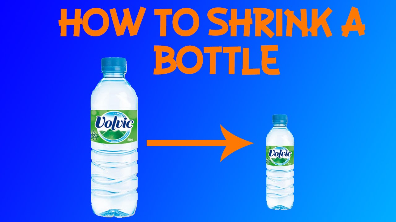 How To Shrink Any Water Bottle YouTube How To Shrink Any Water Bottle YouTube