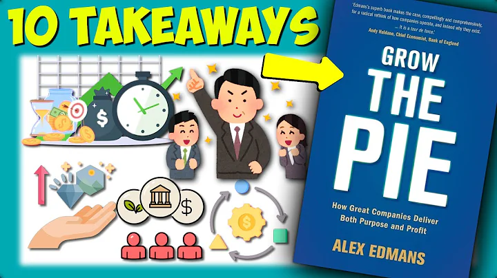 How Great Companies Deliver Both Purpose and Profit | Grow the Pie Book Summary (10 Takeaways)