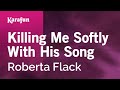 Killing Me Softly With His Song - Roberta Flack | Karaoke Version | KaraFun