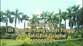 Humnoi 297_Ditempat Yang Lebih Tinggi_Jemaat GBIA GRAPHE M200209