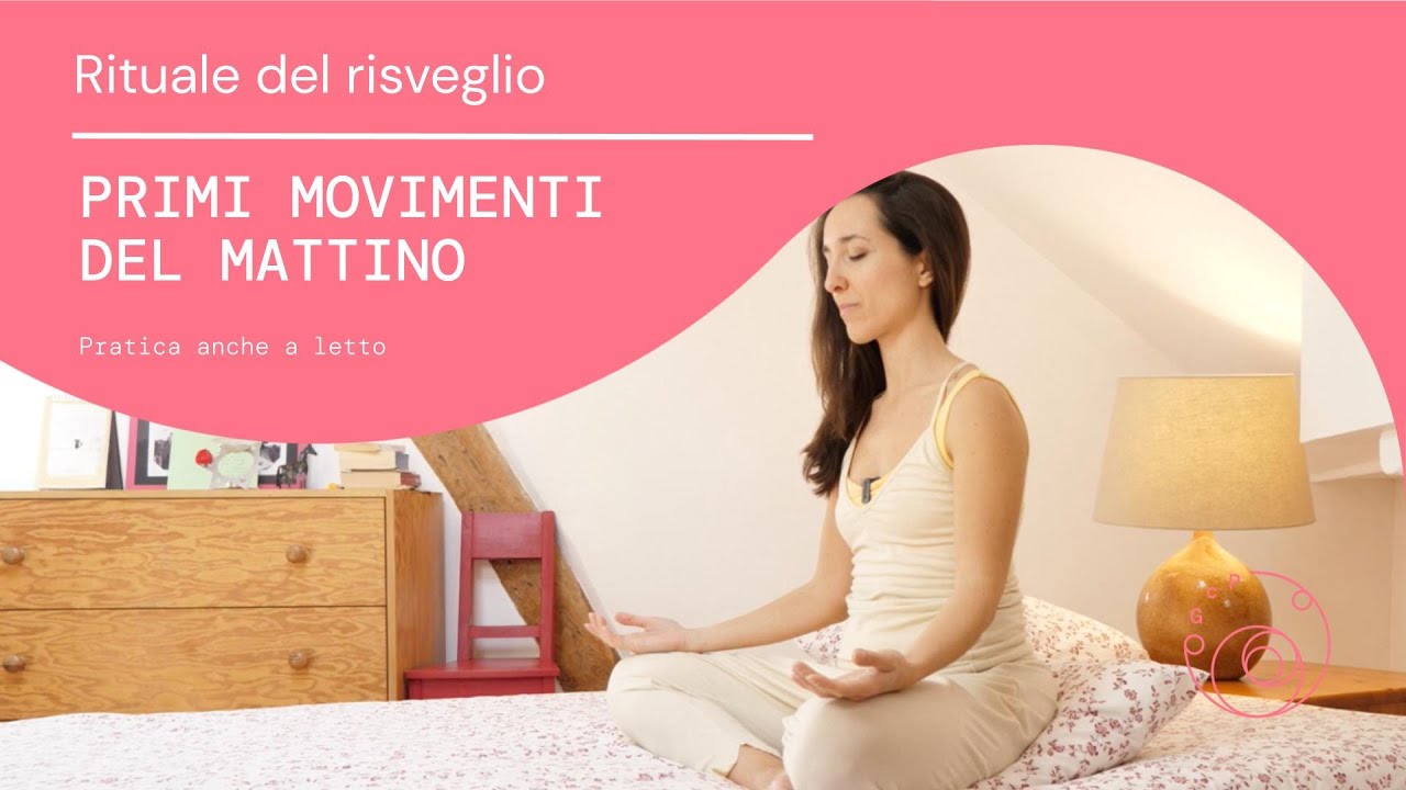 Rituale del risveglio (da fare anche a letto) - Primi movimenti del mattino + breve visualizzazione