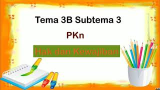 Materi kelas 3 Tema 3B Subtema 3 (PKn : Hak dan Kewajiban)