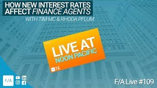 How The New Interest Rates Impact Finance Agents. F/A LIVE #109