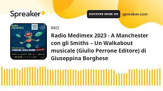 Radio Medimex 2023 - A Manchester con gli Smiths – Un Walkabout musicale (Giulio Perrone Editore) di