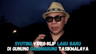 SYUTING VIDEO KLIP LAGU BARU DI GUNUNG GALUNGGUNG TASIKMALAYA