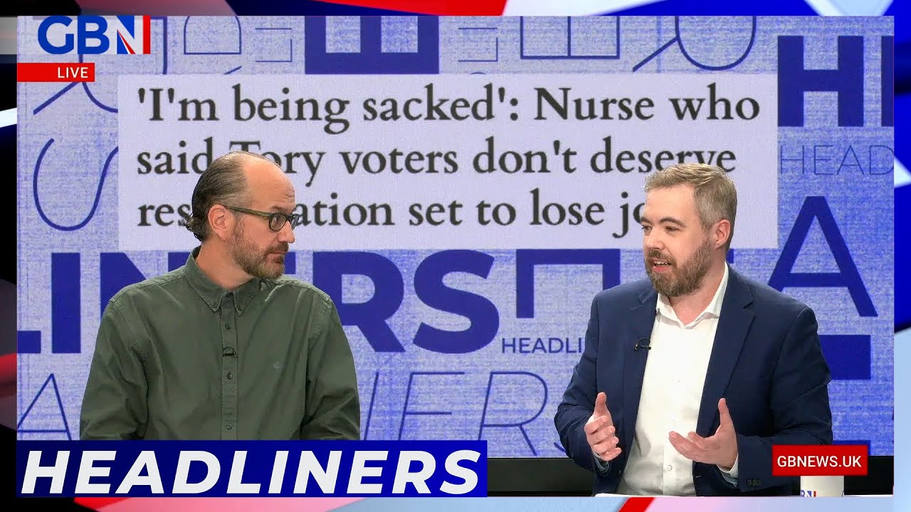 Headliners: Nurse who said Tory voters don’t deserve resuscitation set to lose job