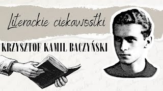 Literackie ciekawostki #13. Krzysztof Kamil Baczyński