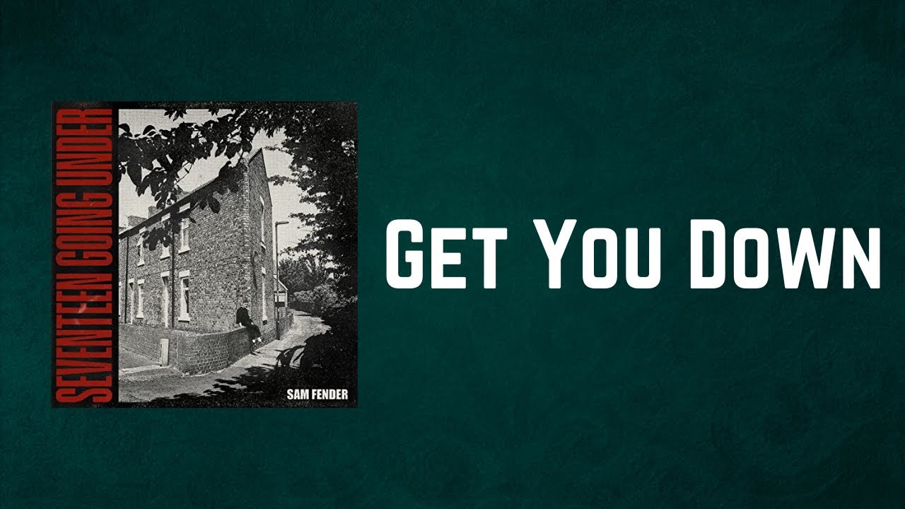 Sam Fender - Get You Down (Lyrics)