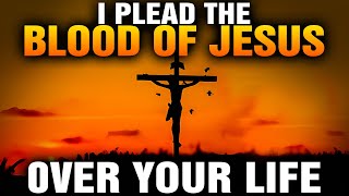 The Blood Of Jesus Speaks On Your Behalf Nothing Can Stand Against You | Prayer Of Protection