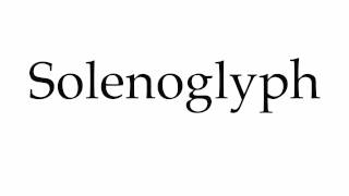 How to Pronounce Solenoglyph