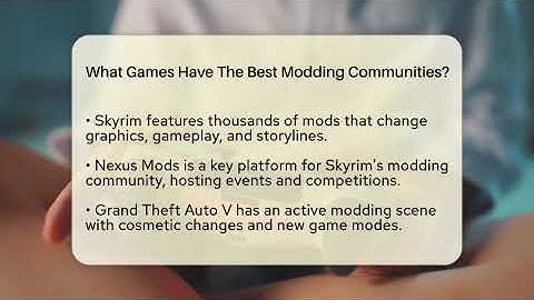 What Games Have The Best Modding Communities? - Video Gamers Vault