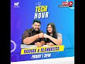 The tech hour  live with raghav and alankrita