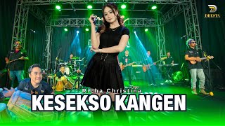 Richa Christina - KESEKSO KANGEN - Sunan Kendang Ft Yoga (New VERSION ) -  