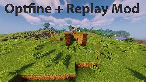 How To Install Optfine And Replay Mod Together.