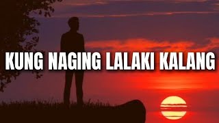 Ex Battalion – Kung Naging Lalaki Kalang Full Song (Lyrics)
