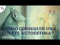 Cómo conseguir una fuerte autoestima?