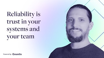 Reliability is trust in your systems and your team