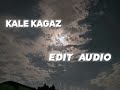 Kale kagaz edit audio