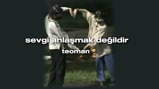 sevgi anlaşmak değildir~teoman (speed up)