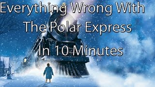 Everything Wrong With The Polar Express In 10 Minutes