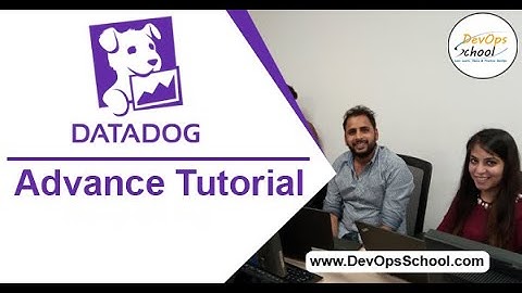 Datadog Advance Tutorial for Beginners with Demo 2020 — By DevOpsSchool