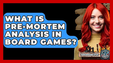 What Is Pre-mortem Analysis In Board Games? - The Board Game Xpert