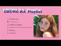 CHUNGHA Playlist รวมเพลงของช องฮา 