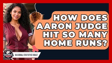How Does Aaron Judge Hit So Many Home Runs? | Baseball Statistics Vault News