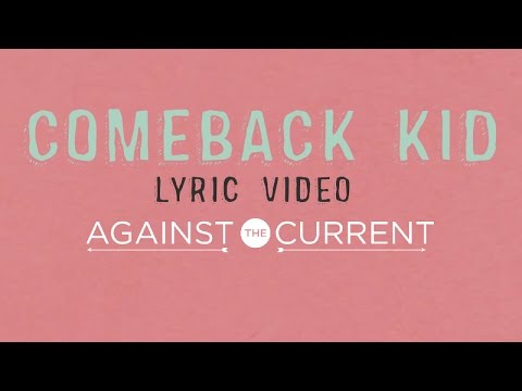 Against The Current: Comeback Kid (Official Lyric Video)