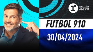 FÚTBOL 910, con Toti Pasman  EN VIVO  Martes 30/04/2024