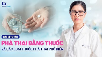 Phá thai bằng thuốc & các loại thuốc phá thai phổ biến | BVĐK Tâm Anh