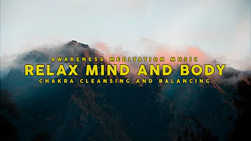 60 min Awareness Meditation Music Relax Mind Body: Chakra Cleansing and Balancing